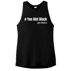 You Aint Black Joe Biden Funny Anti Joe Biden Ladies PosiCharge Tri-Blend Wicking Tank