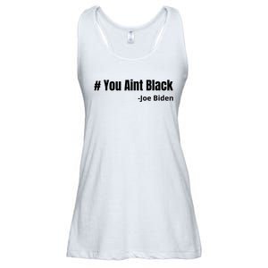 You Aint Black Joe Biden Funny Anti Joe Biden Ladies Essential Flowy Tank