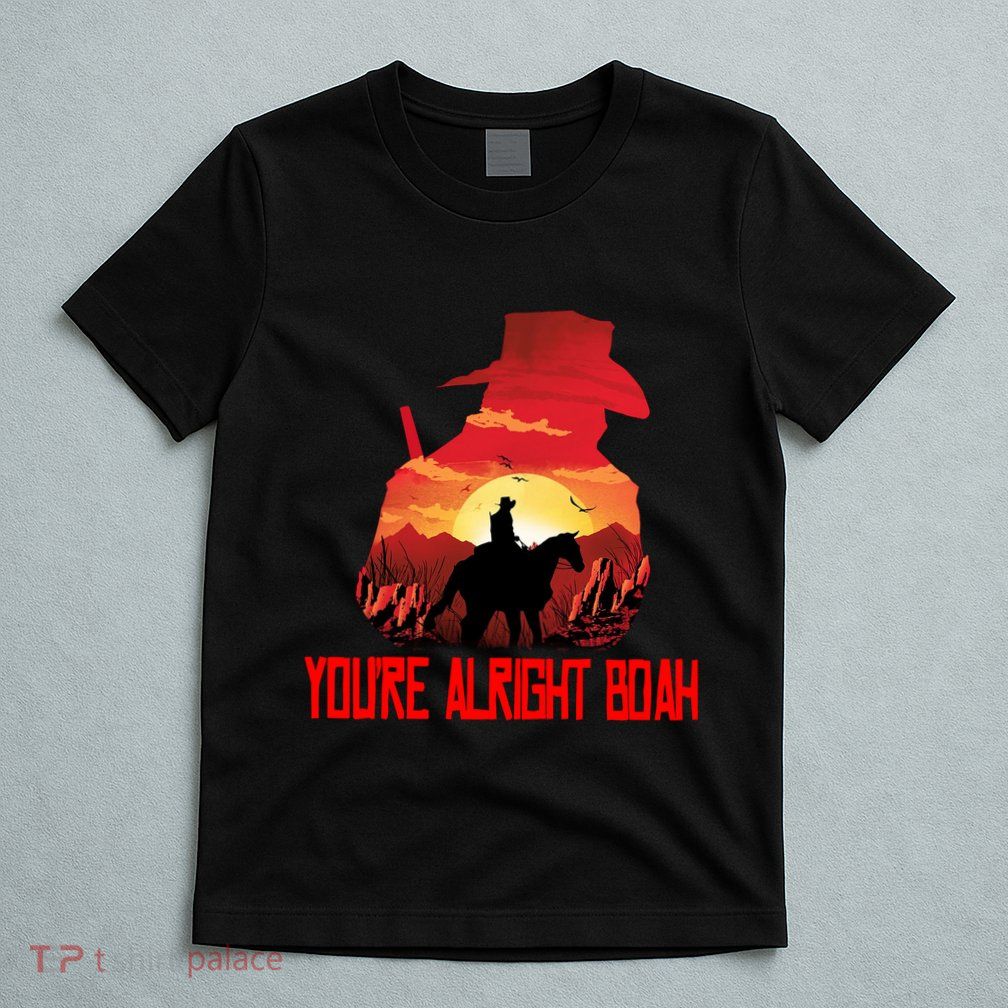 You’Re Alright Boah Rdr2 Style Gaming T-Shirt
