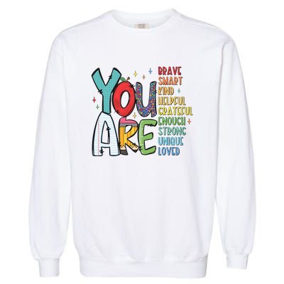 You Are Brave Smart Kind Back To School Garment-Dyed Sweatshirt