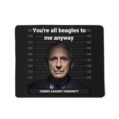 Youre All Beagles To Me Anyway Crimes Against Humanity Elon Musk Twitte Fauci Mousepad