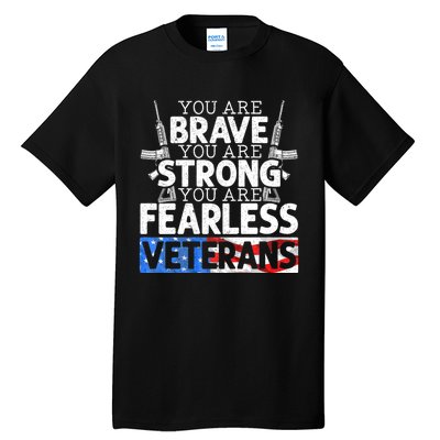 You Are Brave You Are Strong You Are Fearless Veterans Tall T-Shirt