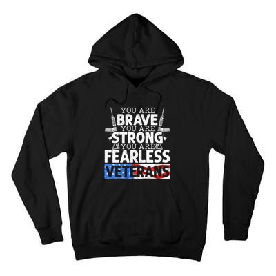 You Are Brave You Are Strong You Are Fearless Veterans Tall Hoodie