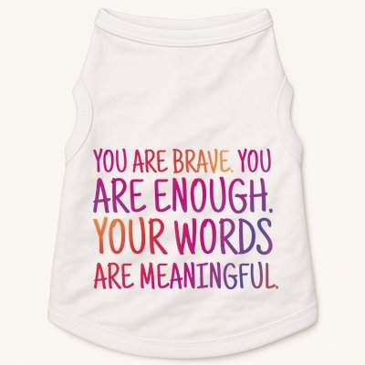You Are Brave You Are Enough Inspirational Quote Doggie Tank
