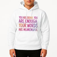 You Are Brave You Are Enough Inspirational Quote Hoodie