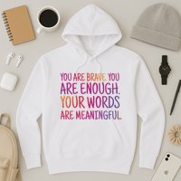You Are Brave You Are Enough Inspirational Quote Hoodie