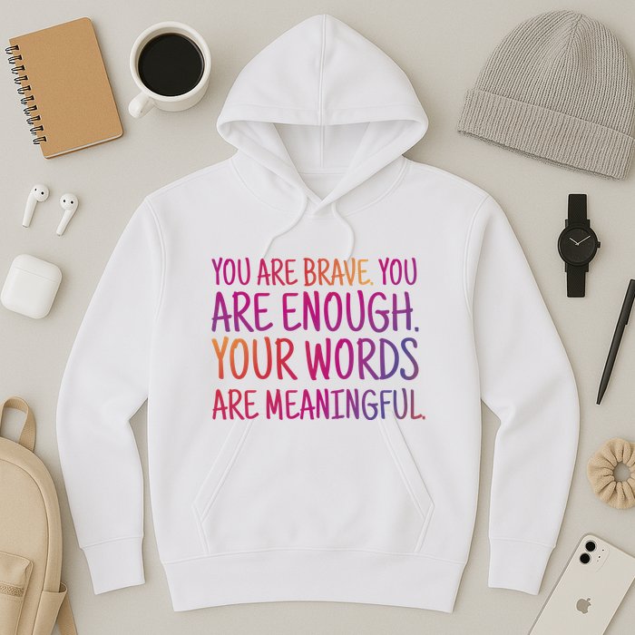 You Are Brave You Are Enough Inspirational Quote Hoodie