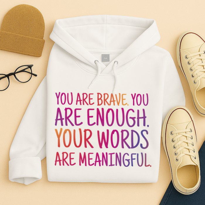 You Are Brave You Are Enough Inspirational Quote Hoodie
