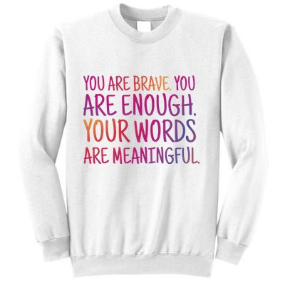 You Are Brave You Are Enough Inspirational Quote Sweatshirt
