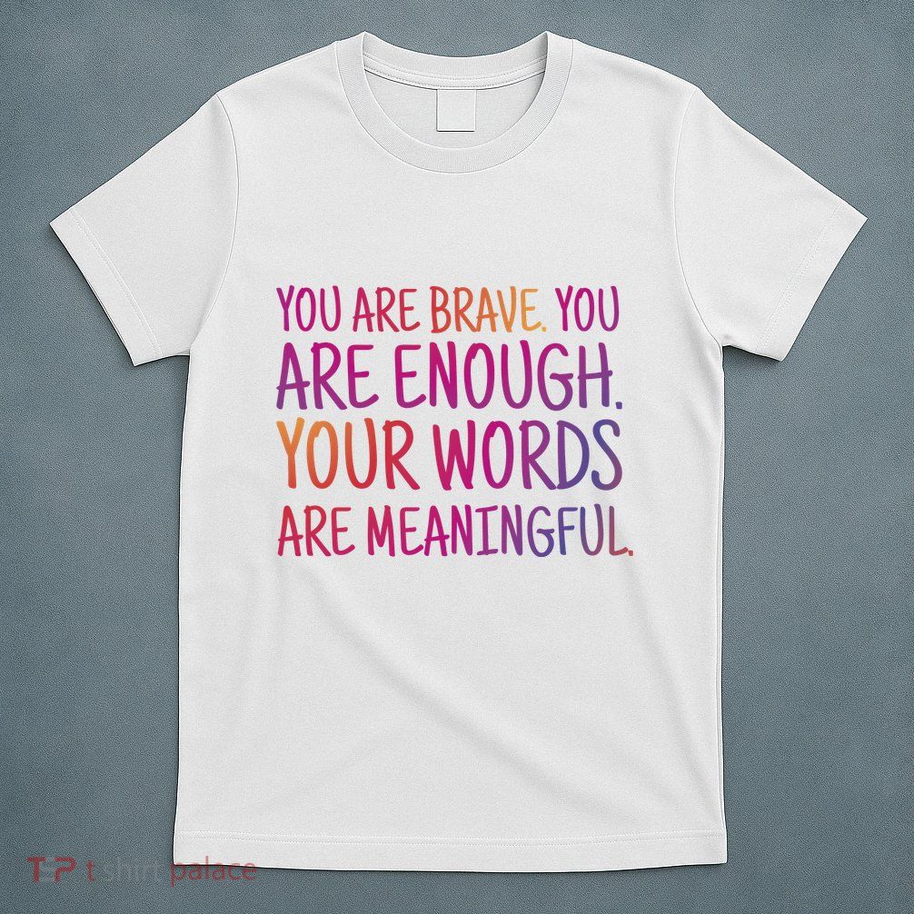 You Are Brave You Are Enough Inspirational Quote T-Shirt