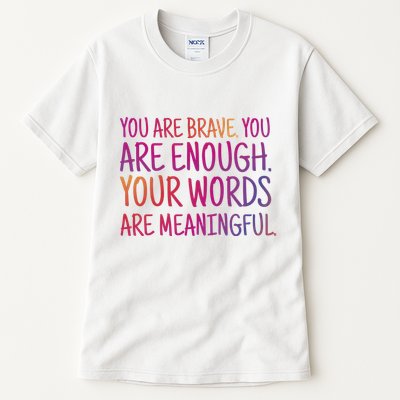 You Are Brave You Are Enough Inspirational Quote Tall T-Shirt