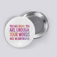 You Are Brave You Are Enough Inspirational Quote Button