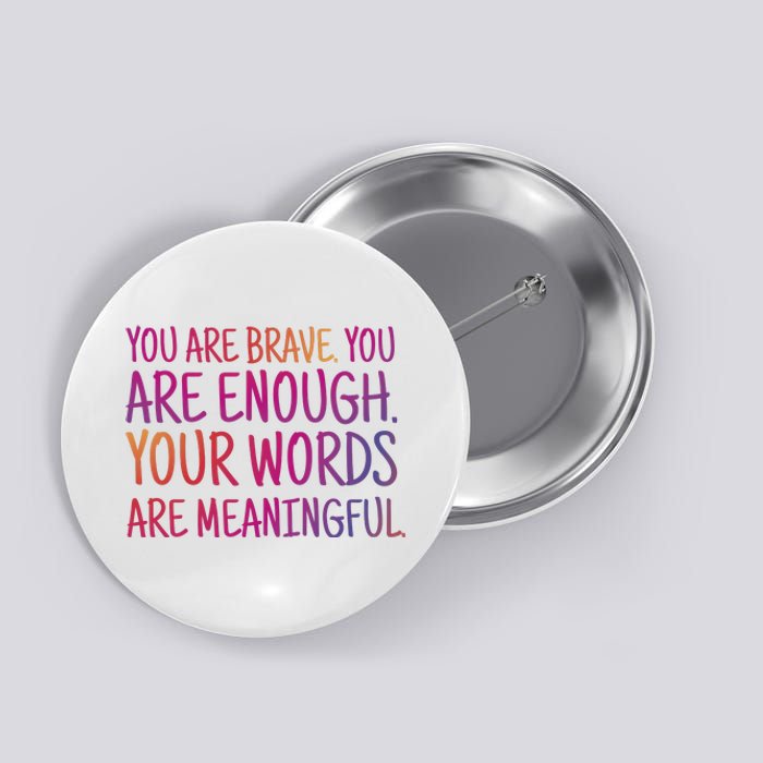 You Are Brave You Are Enough Inspirational Quote Button