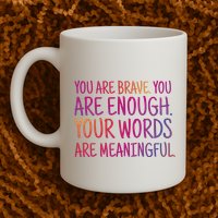You Are Brave You Are Enough Inspirational Quote Mug