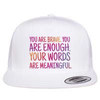 You Are Brave You Are Enough Inspirational Quote Flat Bill Trucker Hat