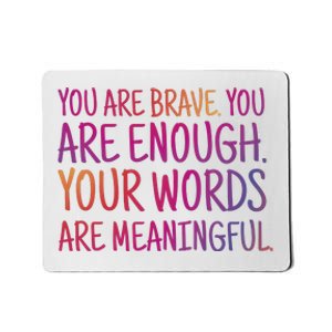 You Are Brave You Are Enough Inspirational Quote Mousepad