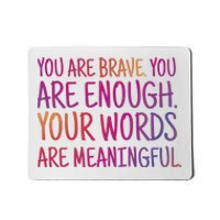 You Are Brave You Are Enough Inspirational Quote Mousepad