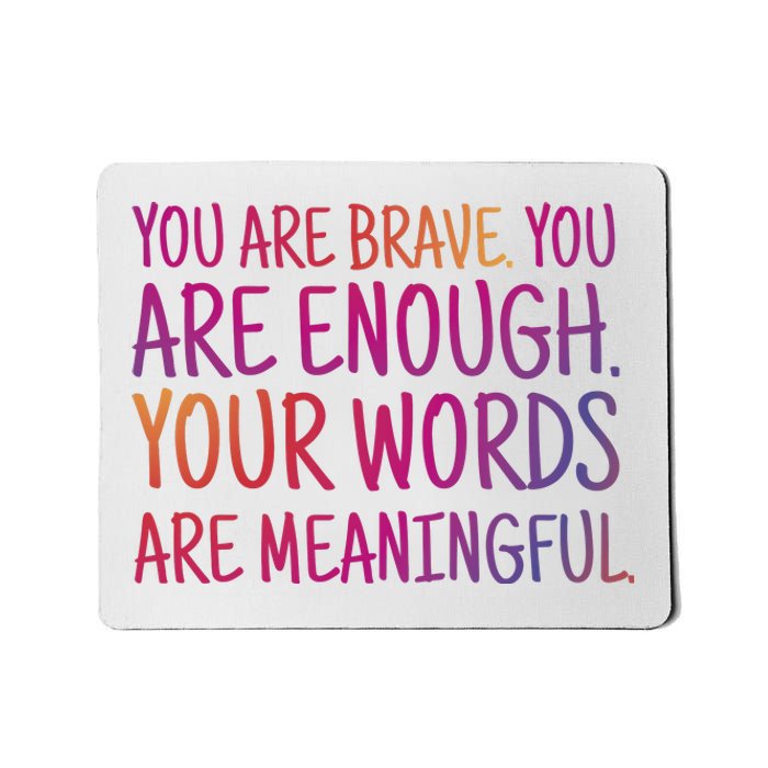 You Are Brave You Are Enough Inspirational Quote Mousepad