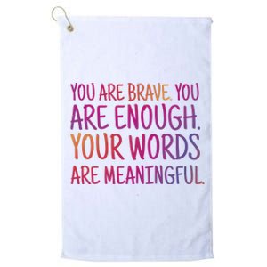 You Are Brave You Are Enough Inspirational Quote Platinum Collection Golf Towel