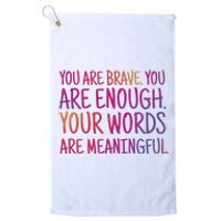 You Are Brave You Are Enough Inspirational Quote Platinum Collection Golf Towel