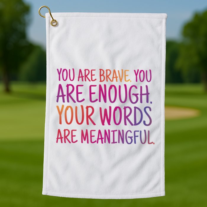 You Are Brave You Are Enough Inspirational Quote Golf Towel