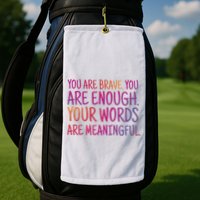 You Are Brave You Are Enough Inspirational Quote Golf Towel