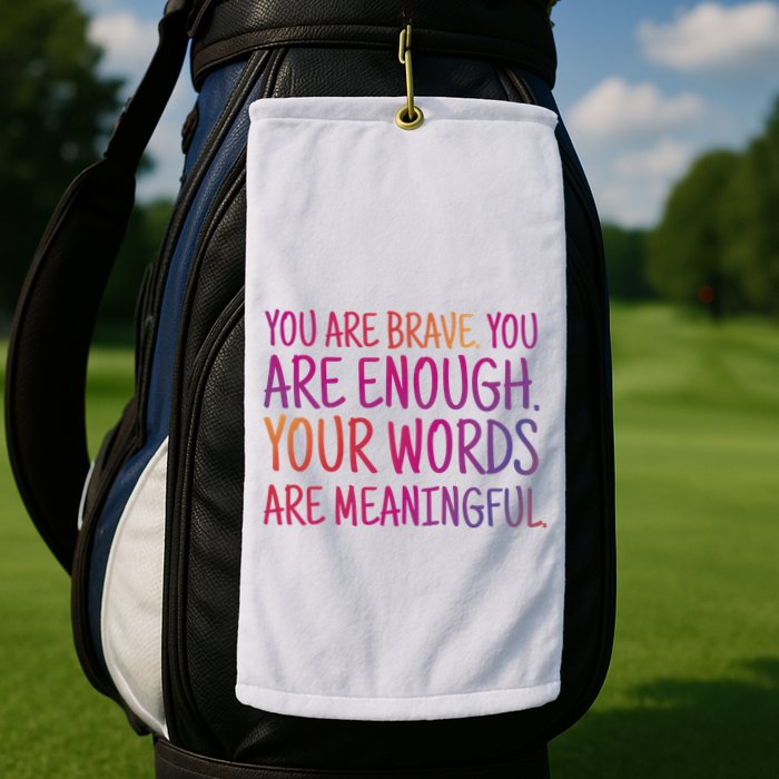 You Are Brave You Are Enough Inspirational Quote Golf Towel