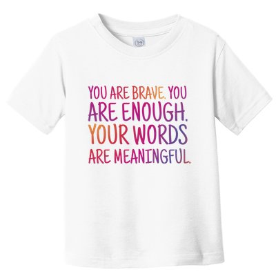 You Are Brave You Are Enough Inspirational Quote Toddler T-Shirt