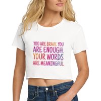 You Are Brave You Are Enough Inspirational Quote Crop Top