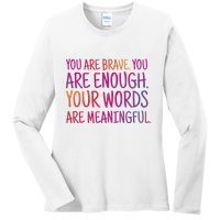 You Are Brave You Are Enough Inspirational Quote Ladies Long Sleeve Shirt