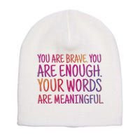 You Are Brave You Are Enough Inspirational Quote Short Acrylic Beanie