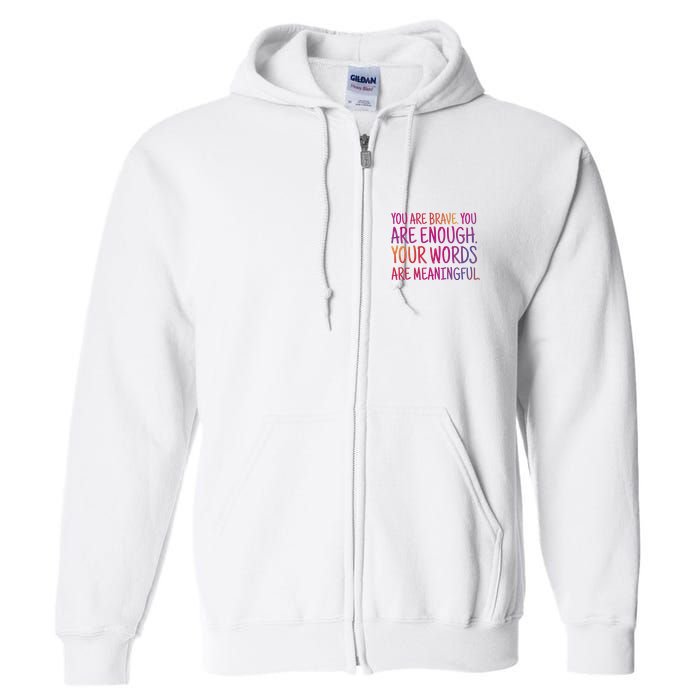 You Are Brave You Are Enough Inspirational Quote Full Zip Hoodie