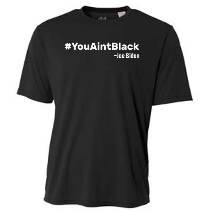 You AinT Black Joe Biden Cooling Performance Crew T-Shirt