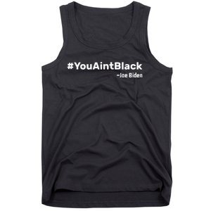 You AinT Black Joe Biden Tank Top