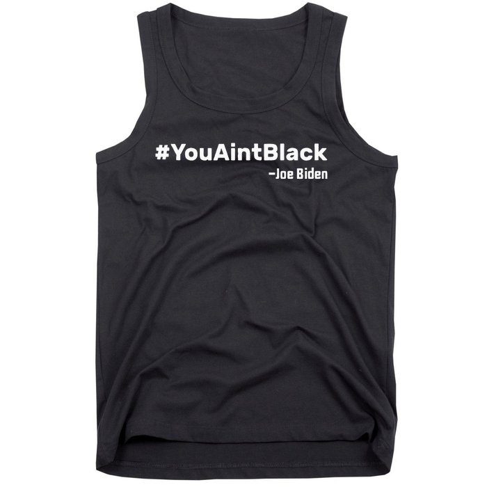 You AinT Black Joe Biden Tank Top