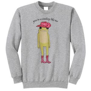 You're A Cowboy Like Me Sweatshirt