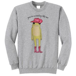 You're A Cowboy Like Me Tall Sweatshirt