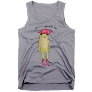 You're A Cowboy Like Me Tank Top