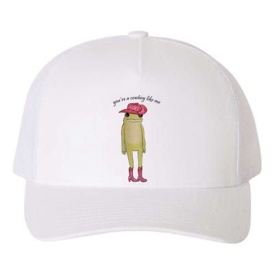 You're A Cowboy Like Me Yupoong Adult 5-Panel Trucker Hat