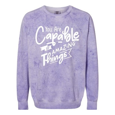 You Are Capable Of Amazing Things Colorblast Crewneck Sweatshirt