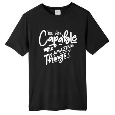 You Are Capable Of Amazing Things Tall Fusion ChromaSoft Performance T-Shirt