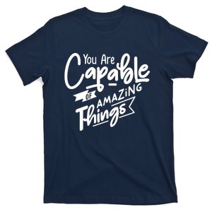 You Are Capable Of Amazing Things T-Shirt