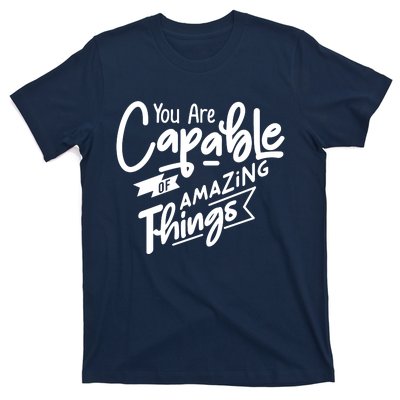 You Are Capable Of Amazing Things T-Shirt