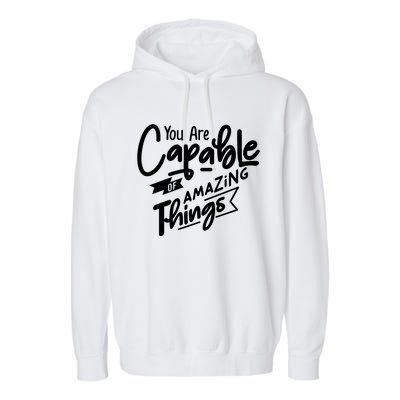 You Are Capable Of Amazing Things Garment-Dyed Fleece Hoodie