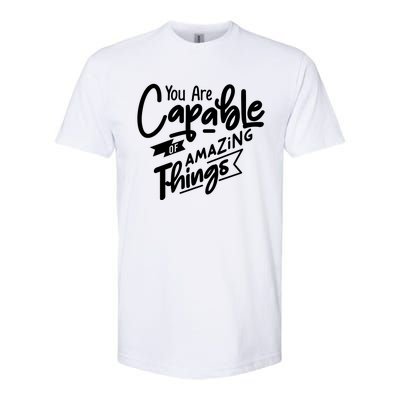 You Are Capable Of Amazing Things Softstyle CVC T-Shirt