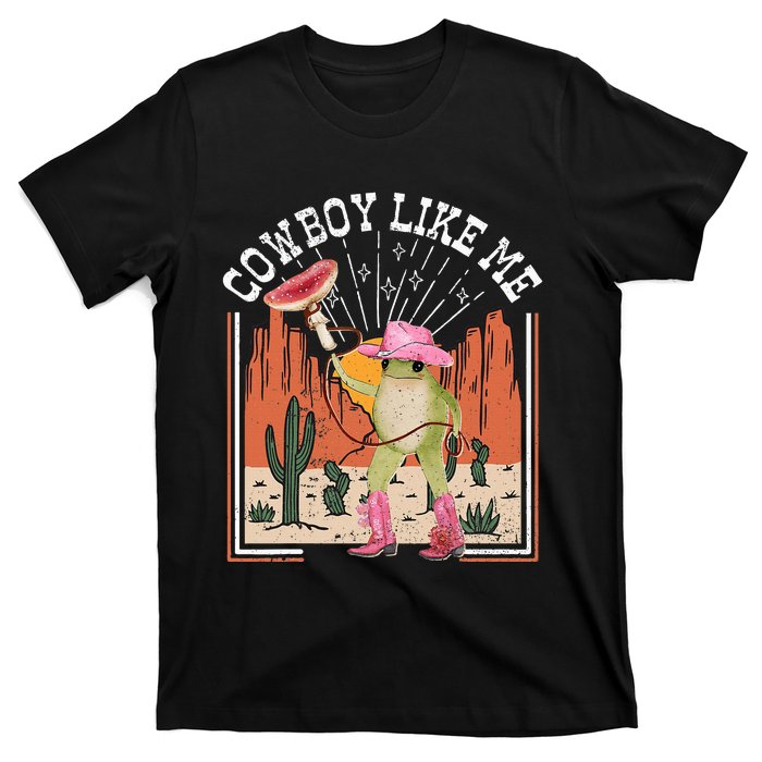 Youre A Cowboy Like Me Frog Cowboy Hat Cowgirl T-Shirt