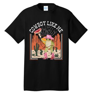 Youre A Cowboy Like Me Frog Cowboy Hat Cowgirl Tall T-Shirt