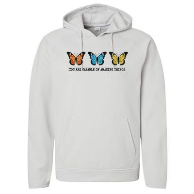 You Are Capable Of Amazing Things Monarch Butterfly Performance Fleece Hoodie