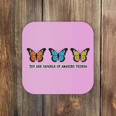 You Are Capable Of Amazing Things Monarch Butterfly Coaster