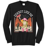 Youre A Cowboy Like Me Frog Cowboy Hat Cowgirl Sweatshirt